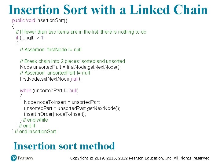 Insertion Sort with a Linked Chain public void insertion. Sort() { // If fewer Insertion Sort with a Linked Chain public void insertion. Sort() { // If fewer