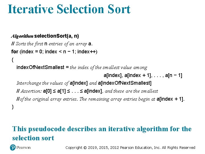 Iterative Selection Sort Algorithm selection. Sort(a, n) // Sorts the first n entries of Iterative Selection Sort Algorithm selection. Sort(a, n) // Sorts the first n entries of