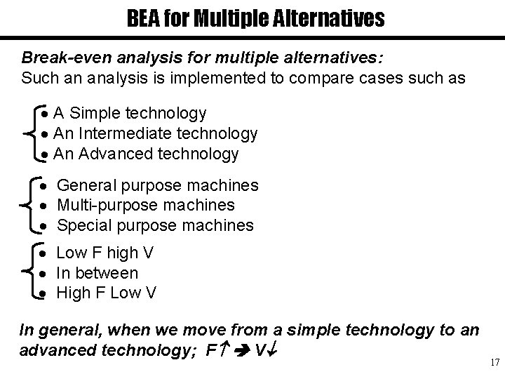 BEA for Multiple Alternatives Break-even analysis for multiple alternatives: Such an analysis is implemented