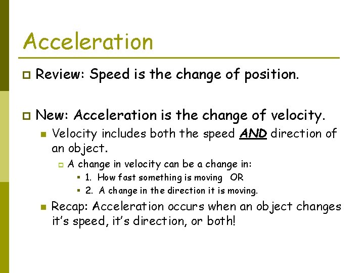 Acceleration p Review: Speed is the change of position. p New: Acceleration is the
