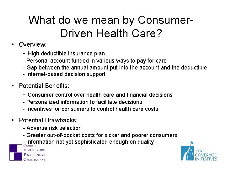 What do we mean by Consumer. Driven Health Care? • Overview: - High deductible