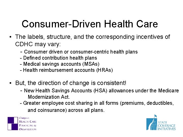 Consumer-Driven Health Care • The labels, structure, and the corresponding incentives of CDHC may