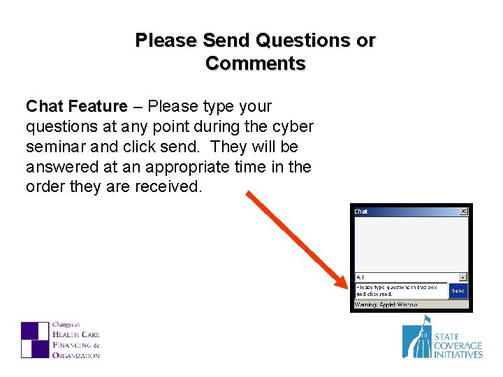 Please Send Questions or Comments Chat Feature – Please type your questions at any