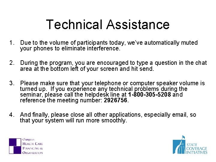 Technical Assistance 1. Due to the volume of participants today, we’ve automatically muted your