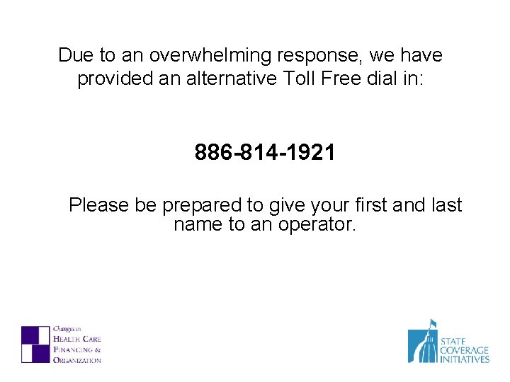 Due to an overwhelming response, we have provided an alternative Toll Free dial in: