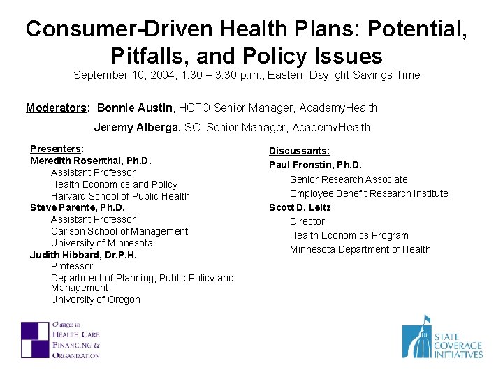 Consumer-Driven Health Plans: Potential, Pitfalls, and Policy Issues September 10, 2004, 1: 30 –