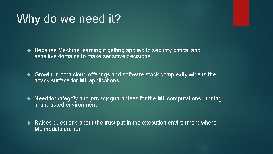 Why do we need it? Because Machine learning it getting applied to security critical