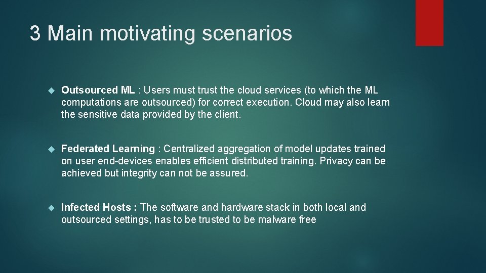 3 Main motivating scenarios Outsourced ML : Users must trust the cloud services (to