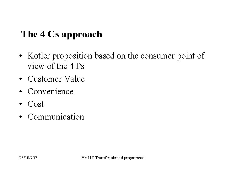 The 4 Cs approach • Kotler proposition based on the consumer point of view