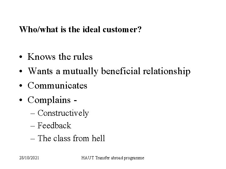 Who/what is the ideal customer? • • Knows the rules Wants a mutually beneficial
