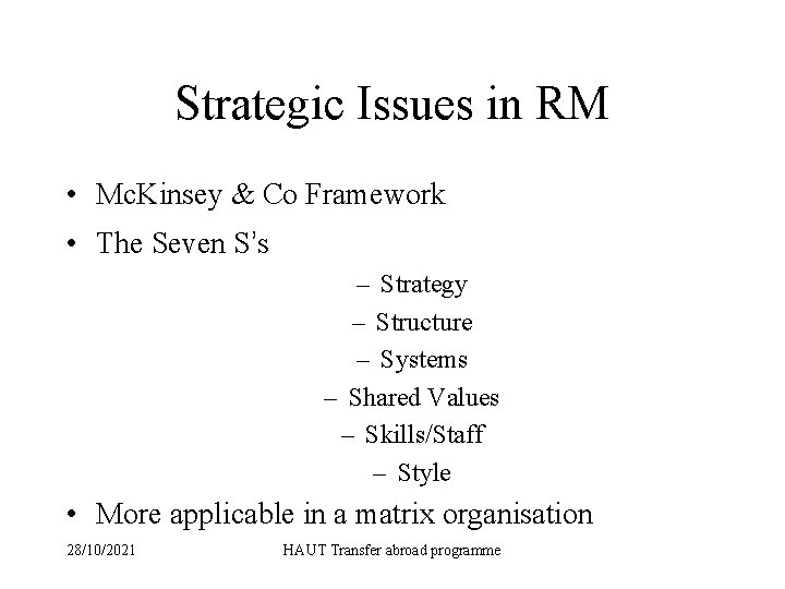 Strategic Issues in RM • Mc. Kinsey & Co Framework • The Seven S’s
