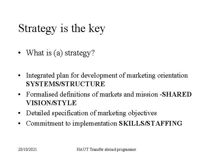 Strategy is the key • What is (a) strategy? • Integrated plan for development