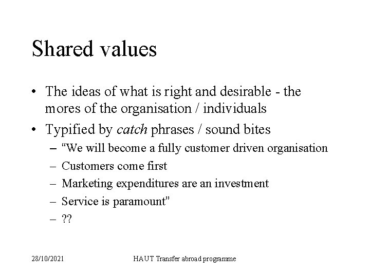Shared values • The ideas of what is right and desirable - the mores