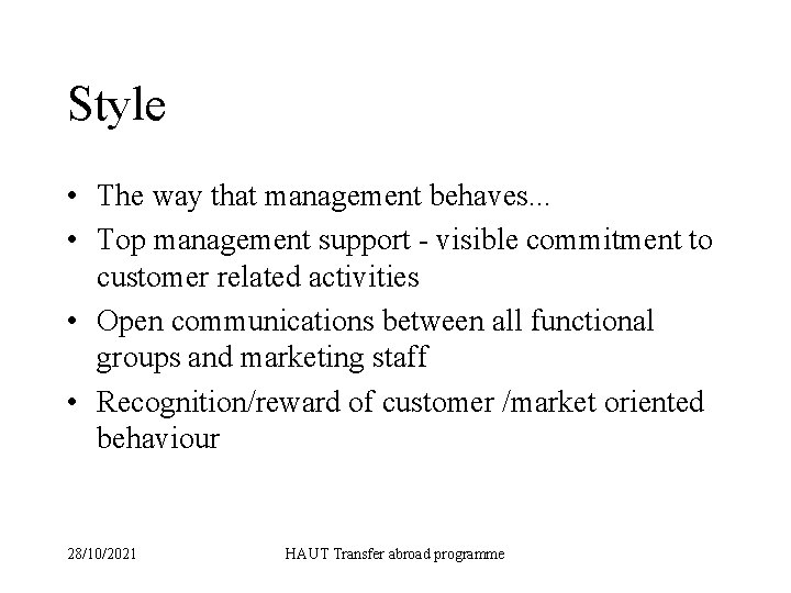 Style • The way that management behaves. . . • Top management support -