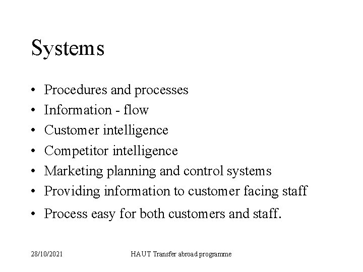 Systems • • • Procedures and processes Information - flow Customer intelligence Competitor intelligence