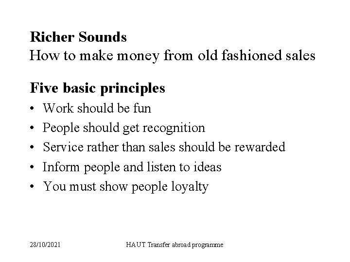 Richer Sounds How to make money from old fashioned sales Five basic principles •