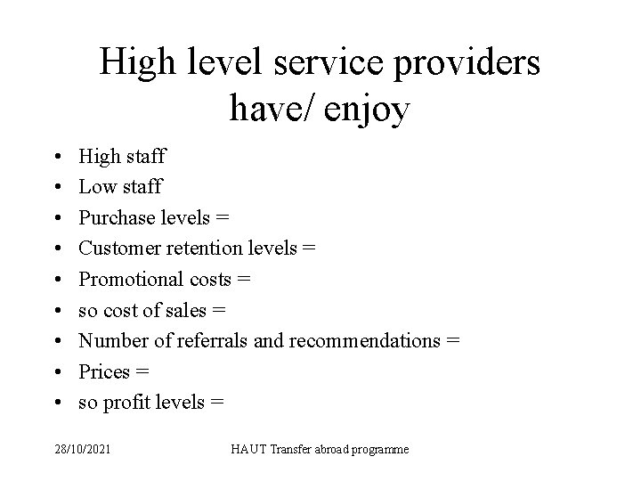 High level service providers have/ enjoy • • • High staff Low staff Purchase