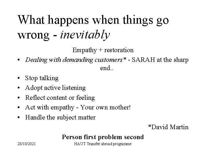 What happens when things go wrong - inevitably • • • Empathy + restoration