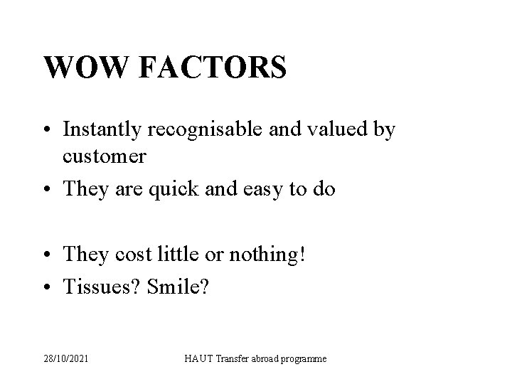 WOW FACTORS • Instantly recognisable and valued by customer • They are quick and