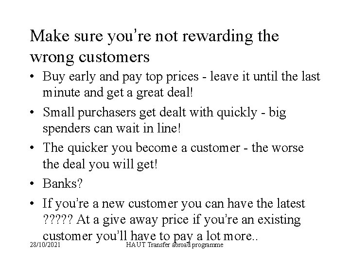 Make sure you’re not rewarding the wrong customers • Buy early and pay top