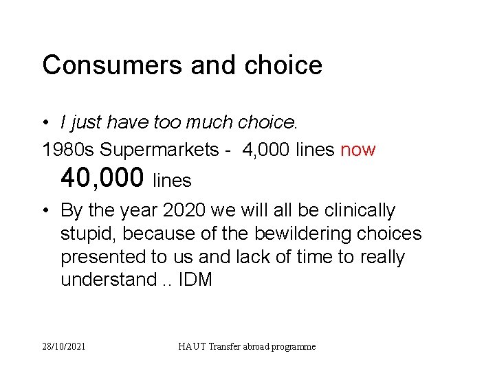 Consumers and choice • I just have too much choice. 1980 s Supermarkets -