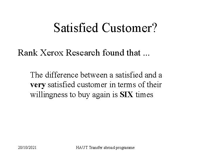 Satisfied Customer? Rank Xerox Research found that. . . The difference between a satisfied