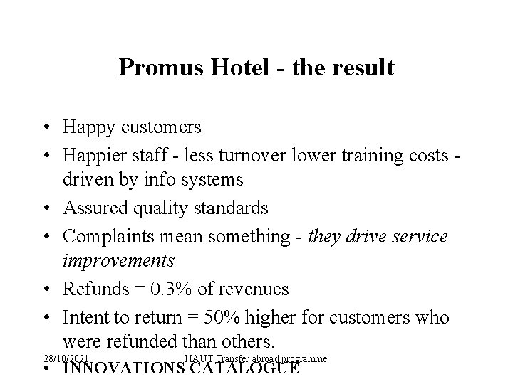 Promus Hotel - the result • Happy customers • Happier staff - less turnover
