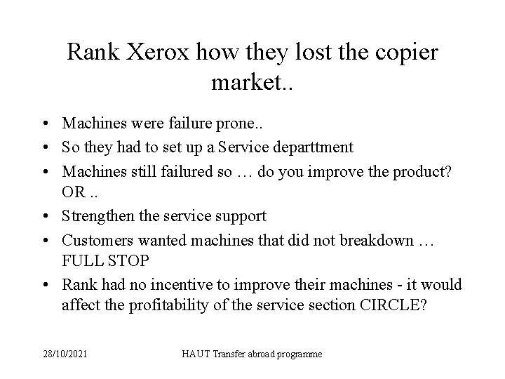 Rank Xerox how they lost the copier market. . • Machines were failure prone.