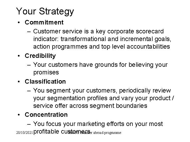 Your Strategy • Commitment – Customer service is a key corporate scorecard indicator: transformational