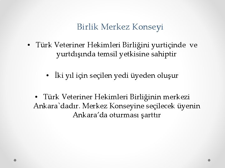 Birlik Merkez Konseyi • Türk Veteriner Hekimleri Birliğini yurtiçinde ve yurtdışında temsil yetkisine sahiptir