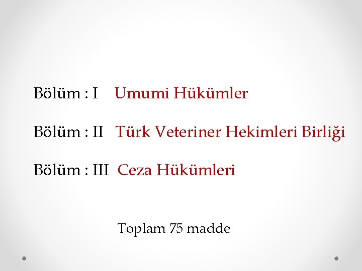 Bölüm : I Umumi Hükümler Bölüm : II Türk Veteriner Hekimleri Birliği Bölüm :