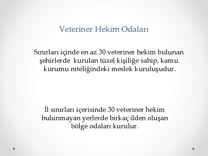 Veteriner Hekim Odaları Sınırları içinde en az 30 veteriner hekim bulunan şehirlerde kurulan tüzel