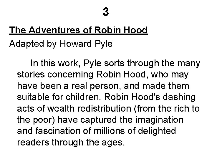 3 The Adventures of Robin Hood Adapted by Howard Pyle In this work, Pyle