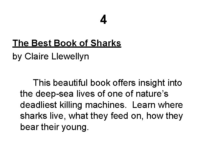 4 The Best Book of Sharks by Claire Llewellyn This beautiful book offers insight