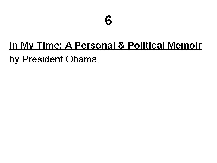 6 In My Time: A Personal & Political Memoir by President Obama 