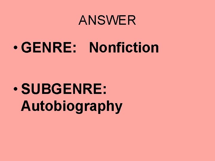 ANSWER • GENRE: Nonfiction • SUBGENRE: Autobiography 