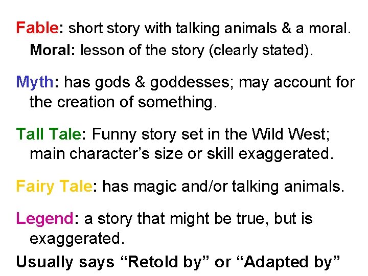 Fable: short story with talking animals & a moral. Moral: lesson of the story