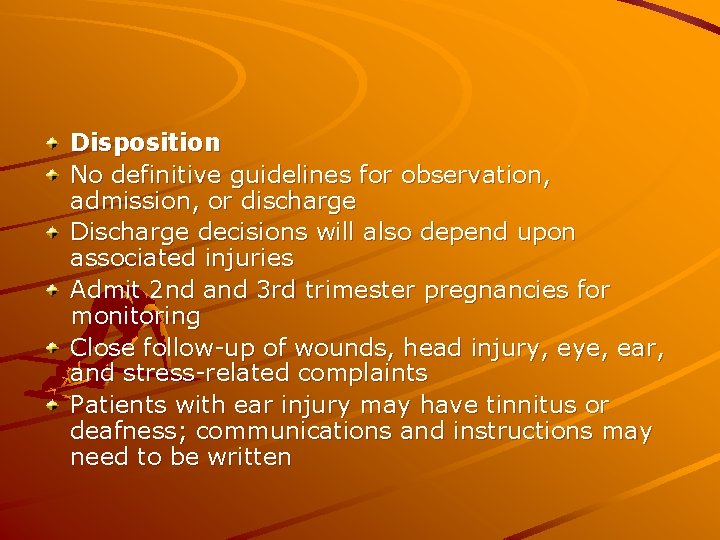 Disposition No definitive guidelines for observation, admission, or discharge Discharge decisions will also depend