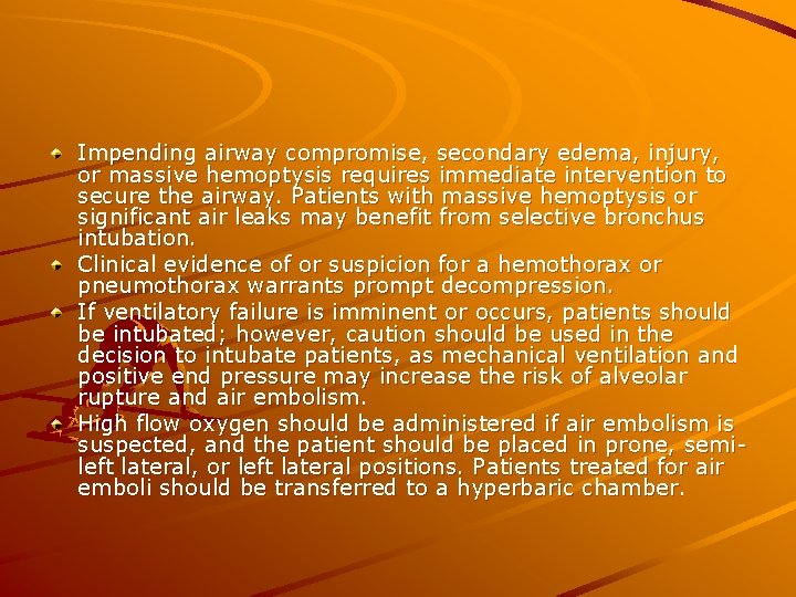 Impending airway compromise, secondary edema, injury, or massive hemoptysis requires immediate intervention to secure