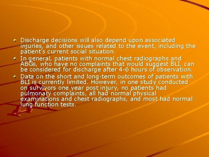 Discharge decisions will also depend upon associated injuries, and other issues related to the
