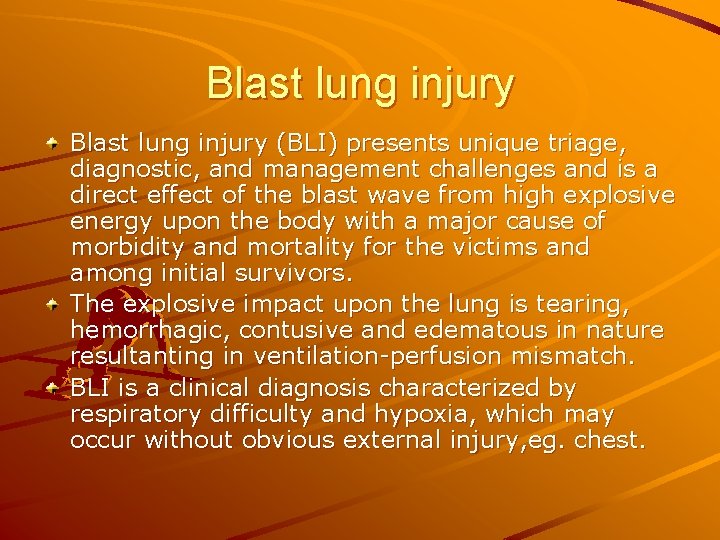 Blast lung injury (BLI) presents unique triage, diagnostic, and management challenges and is a