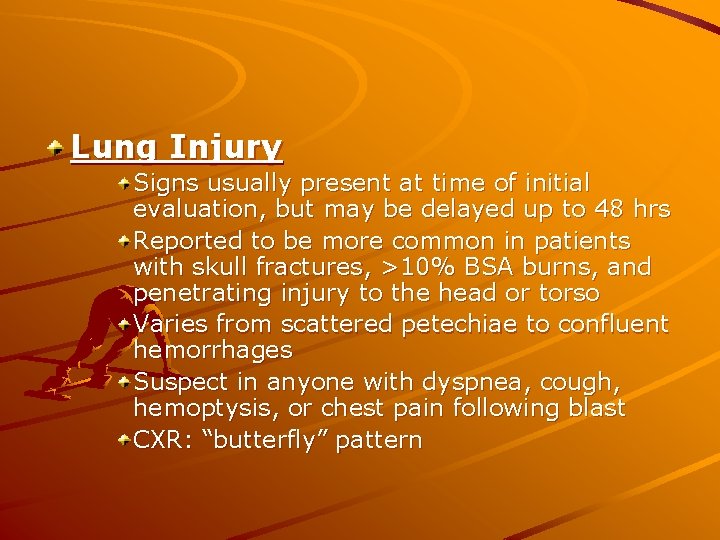 Lung Injury Signs usually present at time of initial evaluation, but may be delayed