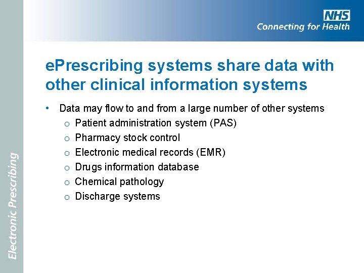 e. Prescribing systems share data with other clinical information systems • Data may flow