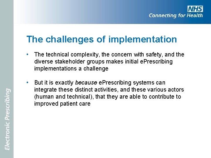 The challenges of implementation • The technical complexity, the concern with safety, and the