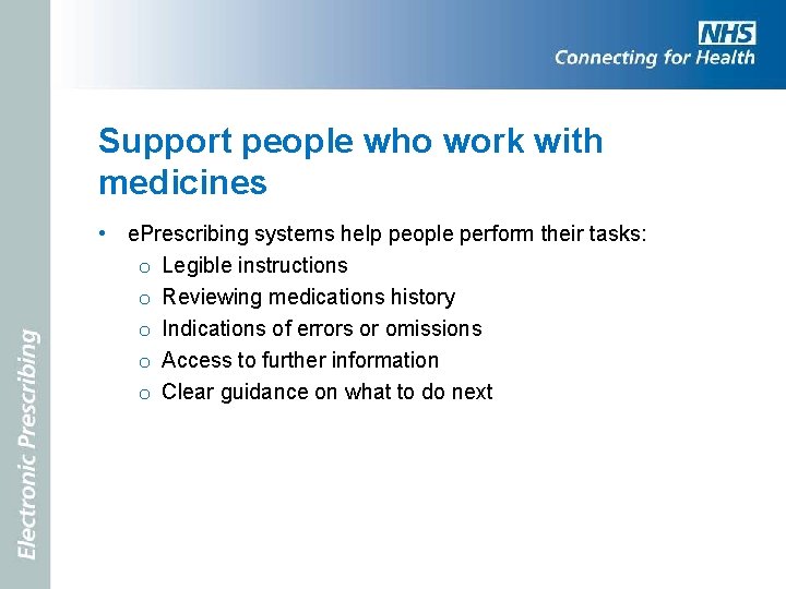 Support people who work with medicines • e. Prescribing systems help people perform their