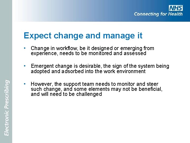Expect change and manage it • Change in workflow, be it designed or emerging