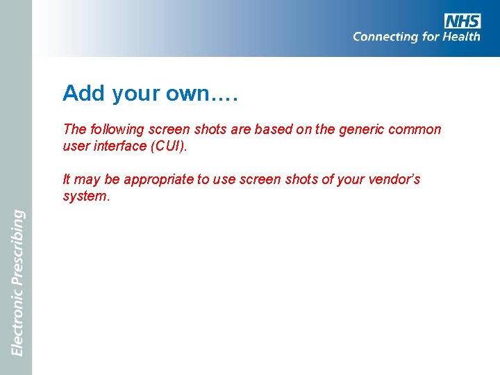 Add your own…. The following screen shots are based on the generic common user