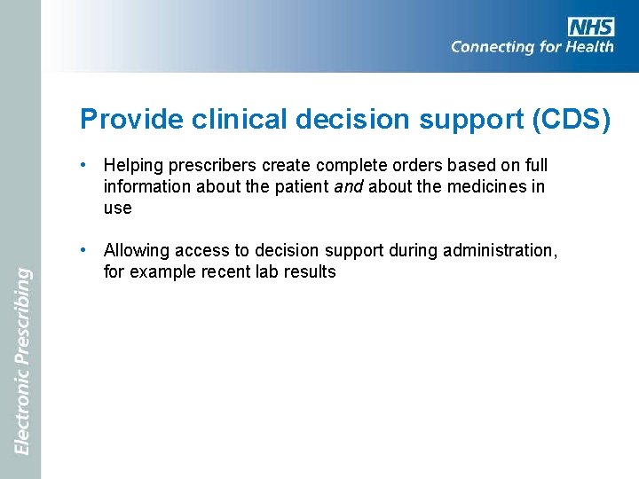 Provide clinical decision support (CDS) • Helping prescribers create complete orders based on full