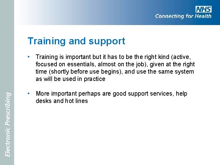 Training and support • Training is important but it has to be the right