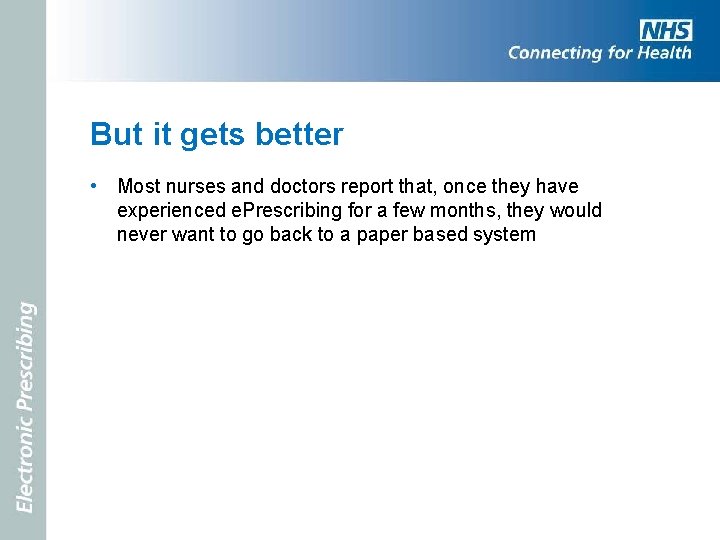 But it gets better • Most nurses and doctors report that, once they have